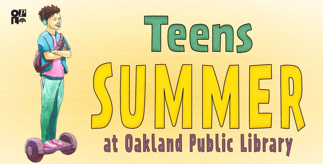 Teens Summer at Oakland Public Library